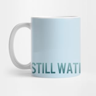 Still Waters Run Deep Mug